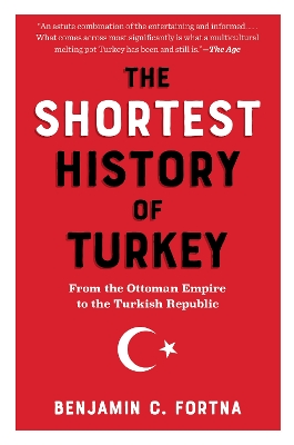 Shortest History of Turkey: From the Ottoman Empire to the Turkish Republic
