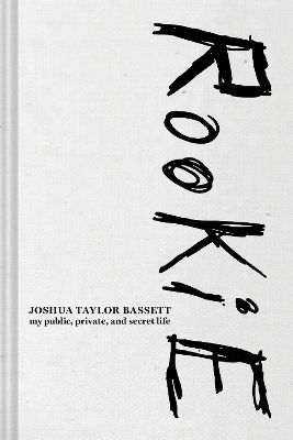 Rookie: My Public, Private, and Secret Life