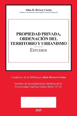 PROPIEDAD PRIVADA, ORDENACI&Oacute;N DEL TERRITORIO Y URBANISMO (Pr&oacute;logos de  Caterina Balasso, Emilio J. Urbina Mendoza)