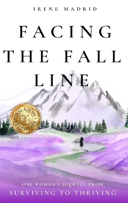 Facing the Fall Line: One Woman's Journey from Surviving to Thriving
