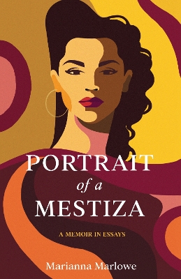 Portrait of a Mestiza: A Memoir in Essays