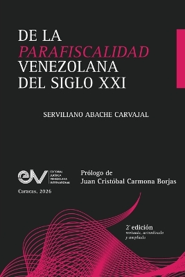 DE LA PARAFISCALIDAD VENEZOLANA DEL SIGLO XXI. Enfoque desde la Teor&iacute;a  General del Tributo