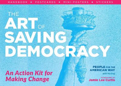 Art of Saving Democracy: An Action Kit for Making Change