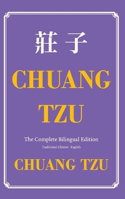 Chuang Tzu (Zhuangzi) The Complete Bilingual Edition: The Daily Tao of Chuang Tzu: Classic Taoism in Traditional Chinese and English