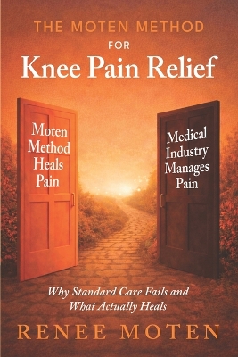Moten Method for Knee Pain Relief: Why Standard Care Fails and What Actually Heals