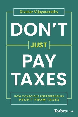 Don't Just Pay Taxes: How Conscious Entrepreneurs Profit from Taxes