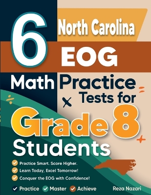 6 North Carolina EOG Math Practice Tests for Grade 8 Students: A Complete Guide to Building Math Mastery and Excelling on the North  Carolina EOG Test