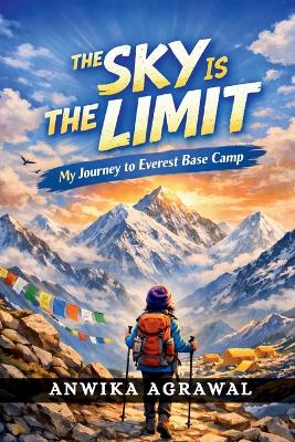Sky Is the Limit: My Journey to Everest Base Camp