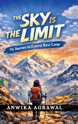 Sky Is the Limit: My Journey to Everest Base Camp