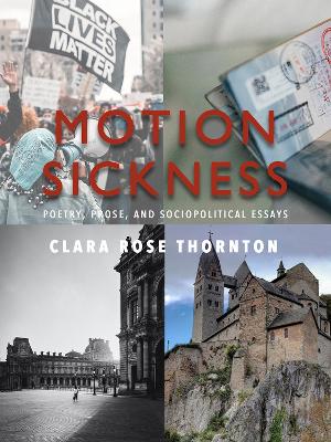 Motion Sickness: Poetry, Prose, and Sociopolitical Essays