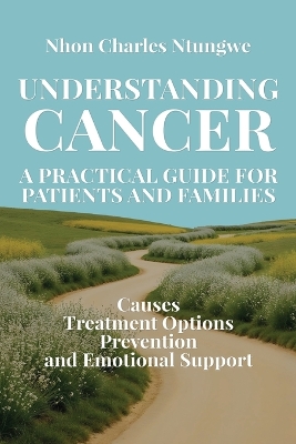 Understanding Cancer: A Practical Guide for Patients and Families
