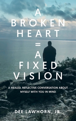 Broken Heart = A Fixed Vision