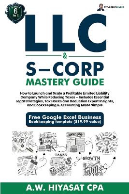 LLC and S-Corp Mastery Guide [ 6-in-1]