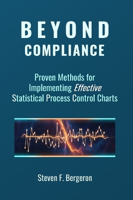 Beyond Compliance Proven Methods for Implementing Effective Statistical  Process Control Charts