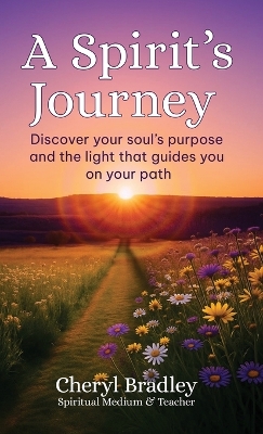 Spirit's Journey: Discover your soul's purpose and the light that guides you on your path