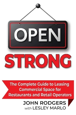 Open Strong: The Complete Guide to Leasing Commercial Space for Restaurants and Retail  Operators