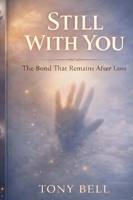 Still With You: The Bond That Remains After Loss