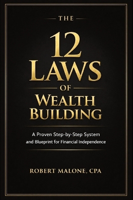 12 Laws of Wealth Building: A Proven Step-by-Step System for Building Wealth and Achieving Financial  Independence