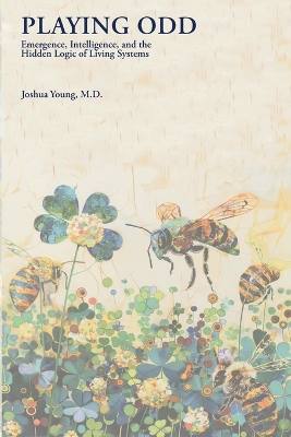 Playing Odd: Emergence, Intelligence, and the Hidden Logic of Living Systems