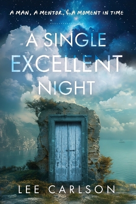 Single Excellent Night: A Man, a Mentor, & a Moment in Time