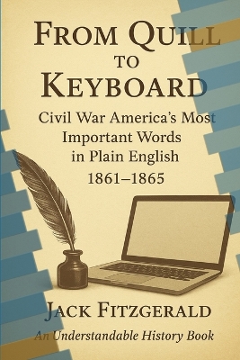From Quill to Keyboard: Civil War America's Most Important Words in Plain English