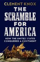 Scramble for America: How the United States Conquered a Continent