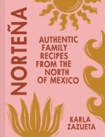 Norte&ntilde;a: Authentic Family Recipes from Northern Mexico