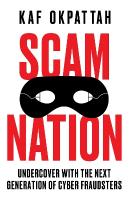 Scam Nation: Undercover with the Next Generation of Cyber Fraudsters