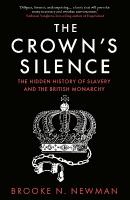 Crowns Silence: The Hidden History of Slavery and the British Monarchy