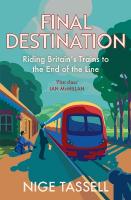 Final Destination: Riding Britains Trains to the End of the Line