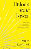 Unlock Your Power: A Seven-Step System to Transform Your Mindset and Create Change That Lasts
