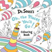 Oh, The Places Youll Go! Colouring Book
