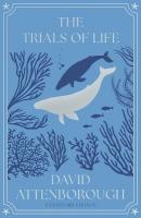 Trials of Life: A Natural History of Animal Behaviour Centenary Edition