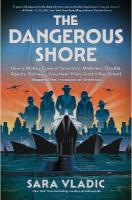Dangerous Shore: How a Motley Crew of Scientists, Mobsters, Double Agents, Retirees,  Volunteer Pilots (and a Boy Scout) Stopped the Invasion of America