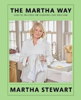 Martha Way: Essential Principles for Mastering Home and Living