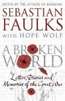 Broken World: Letters, diaries and memories of the Great War