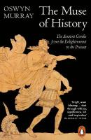 Muse of History: The Ancient Greeks from the Enlightenment to the Present
