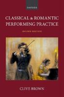 Classical and Romantic Performing Practice 2nd Revised edition