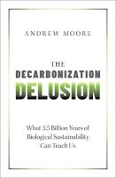 Decarbonization Delusion: What 3.5 Billion Years of Biological Sustainability Can Teach Us