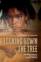 Looking Down the Tree: The Evolutionary Biology of Human Origins