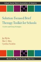 Solution-Focused Brief Therapy Toolkit for Schools: Creative and Group Strategies