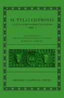 Cicero: Tusculan Disputations (Marci Tulli Ciceronis Tusculanarum  Disputationum)