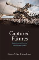 Captured Futures: Rethinking the Drama of Environmental Politics