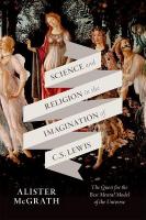 Science and Religion in the Imagination of C. S. Lewis: The Quest for the Best Mental Model of the Universe