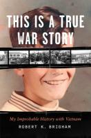 This Is a True War Story: My Improbable History with&nbsp;Vietnam
