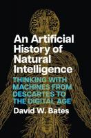 Artificial History of Natural Intelligence: Thinking with Machines from Descartes to the Digital Age