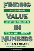 Finding Value in Numbers: The Essential Investing Toolkit to Win on Wall Street