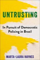 Untrusting: In Pursuit of Democratic Policing in Brazil