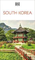 DK South Korea: Must-See Sights. Culture & History. Detailed Maps & Tours. Covers Seoul,  Busan, Jeju Island, & more
