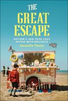 Great Escape: Britain's 400-Year Love Affair with Holidays